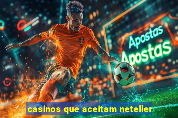 casinos que aceitam neteller